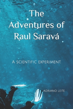 Paperback The Adventures of Raul Saravá: A scientific experiment. Book