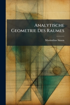 Paperback Analytische Geometrie Des Raumes: T. Die Flächen Zweiten Grades [German] Book