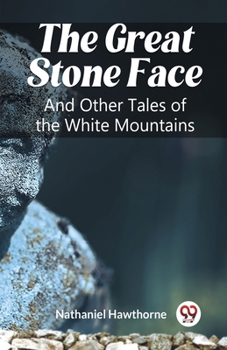 Paperback The Great Stone Face And Other Tales of the White Mountains Book