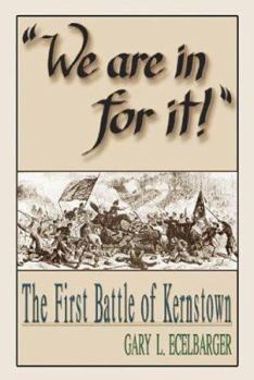 Paperback We Are in for It!: The First Battle of Kernstown Book