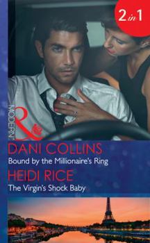 Paperback Bound By The Millionaire's Ring: Bound by the Millionaire's Ring (the Sauveterre Siblings) / the Virgin's Shock Baby (One Night with Consequences) Book