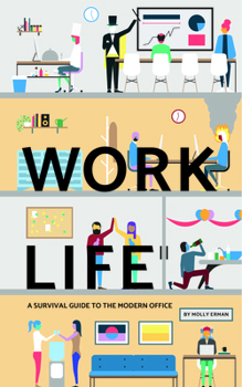 Hardcover Work Life: A Survival Guide to the Modern Office Book