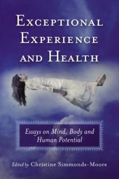 Paperback Exceptional Experience and Health: Essays on Mind, Body and Human Potential Book