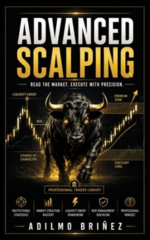 Paperback Advanced Scalping: Read the Market. Execute with Precision Book