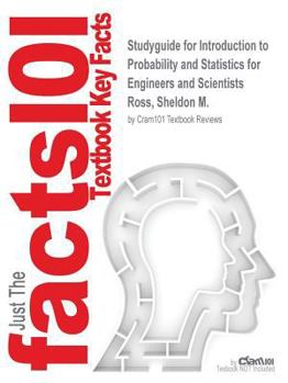 Paperback Studyguide for Introduction to Probability and Statistics for Engineers and Scientists by Ross, Sheldon M., ISBN 9780123948113 Book