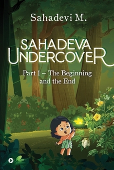 Paperback Sahadeva Undercover: Part 1 - The Beginning and the End Book