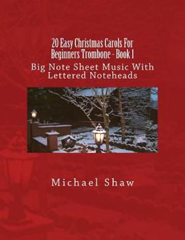 Paperback 20 Easy Christmas Carols For Beginners Trombone - Book 1: Big Note Sheet Music With Lettered Noteheads Book