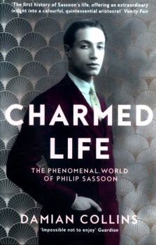 Charmed Life: The Phenomenal World of Philip Sassoon