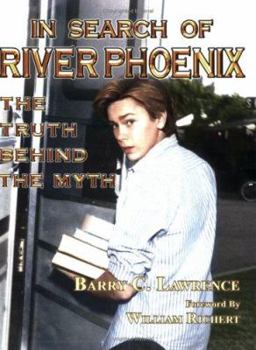 Paperback In Search of River Phoenix: The Truth Behind The Myth Book