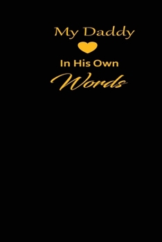 My Daddy in his own words: A guided journal to tell me your memories,keepsake questions.This is a great gift to Dad,grandpa,granddad,father and uncle from family members, grandchildren life Birthday