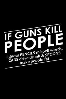 Paperback If guns kills people I guess pencils misspell words, cars drive drunk & spoons make people fat: Food Journal - Track your Meals - Eat clean and fit - Book