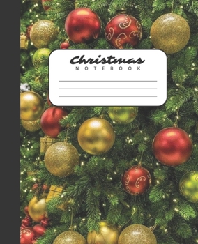 Christmas Notebook: Decorations Ornaments, College Ruled Lined Composition Notebook Journal Diary for Writing Sketching Journaling Drawing and Note Taking (Christmas Designs)