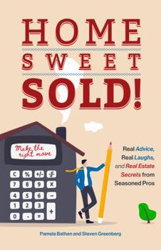 Paperback Home Sweet Sold!: Real Advice, Real Laughs, and Real Estate Secrets from Seasoned Pros Book
