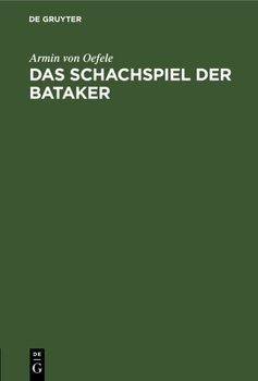 Hardcover Das Schachspiel Der Bataker: Ein Ethnographischer Beitrag Zur Geschichte Des Schach [German] Book