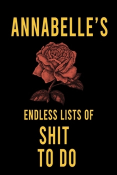 Annabelle's Endless Lists of Shit to do  : Lined Writing Notebook Journal with Personalized Name Quote, 120 Pages,(6x9), Simple Freen Flower With Black Text ... Women, School Teacher, mom, wife, aunt.