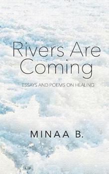Paperback Rivers Are Coming: Essays and Poems on Healing Book