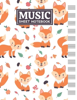 Music Sheet Notebook: Blank Staff Manuscript Paper with Cute Fox Themed Cover Design