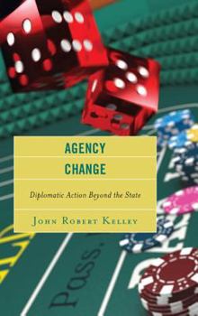 Hardcover Agency Change: Diplomatic Action Beyond the State Book
