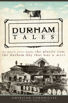 Paperback Durham Tales: The Morris Street Maple, the Plastic Cow, the Durham Day That Was & More Book