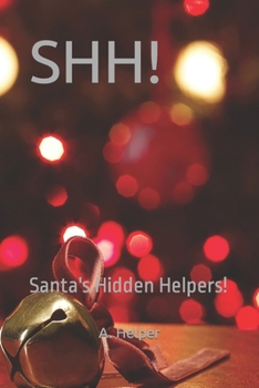 Paperback Shh!: Santa's Hidden Helpers! Book