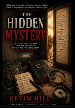 The Hidden Mystery: The Apostle Paul and the Revelation Hidden Since the World Began, even From Satan Himself