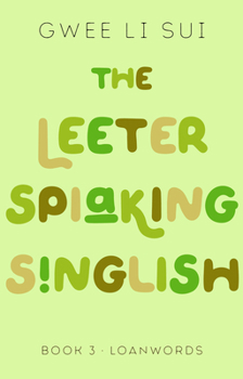 Paperback The Leeter Spiaking Singlish: Book 3: Loanwords Book
