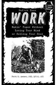 Paperback Unfuck Your Work: Makin' Paper Without Losing Your Mind or Selling Your Soul Book