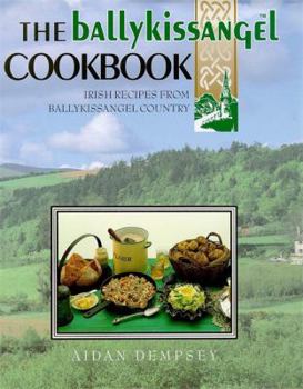 Hardcover Ballykissangel Cookbook: Inspirational Irish Recipes from Ballykissangel Country Book