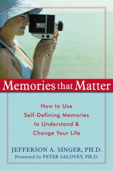 Paperback Memories That Matter: How to Use Self-Defining Memories to Understand & Change Your Life Book