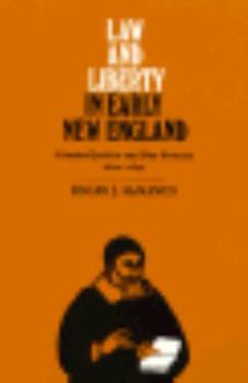 Hardcover Law and Liberty in Early New England: Criminal Justice and Due Process, 1620-1692 Book