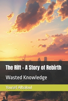Paperback The Rift - A Story of Rebirth: Wasted Knowledge Book