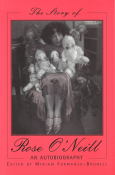 Hardcover The Story of Rose O'Neill, 1: An Autobiography Book