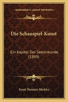 Paperback Die Schauspiel-Kunst: Ein Kapitel Der Seelenkunde (1889) [German] Book