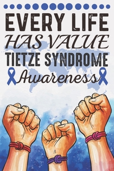 Paperback Every Life Has Value Tietze Syndrome Awareness: College Ruled Tietze Syndrome Awareness Journal, Diary, Notebook 6 x 9 inches with 100 Pages Book