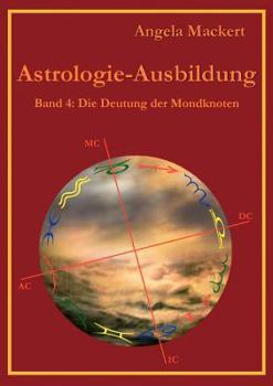 Paperback Astrologie-Ausbildung, Band 4: Die Deutung der Mondknoten [German] Book