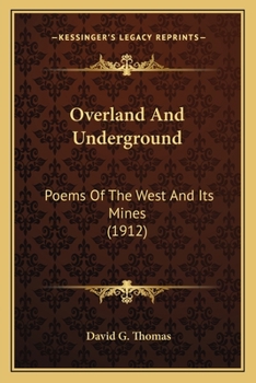 Paperback Overland And Underground: Poems Of The West And Its Mines (1912) Book