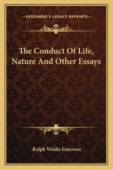 The Conduct of Life Nature and Other Essays