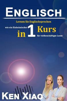 Paperback Englisch: Lernen Sie Englischsprechen Wie Ein Einheimischer in Nur Einem Kurs F [German] Book