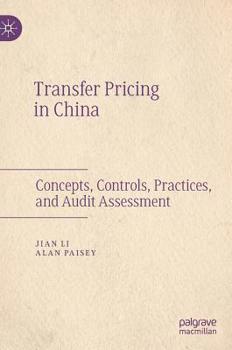 Hardcover Transfer Pricing in China: Concepts, Controls, Practices, and Audit Assessment Book