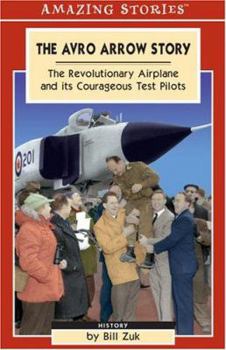Paperback The Avro Arrow Story: The Revolutionary Airplane and Its Courageous Test Pilots Book