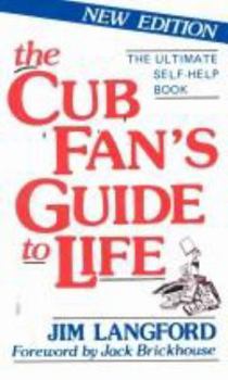 Paperback The Cub Fan's Guide to Life: The Ultimate Self-Help Book
