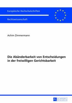 Paperback Die Abaenderbarkeit von Entscheidungen in der freiwilligen Gerichtsbarkeit [German] Book