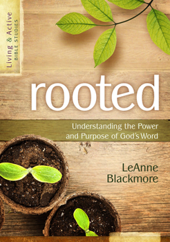 Paperback Rooted: Understanding the Power and Purpose of God's Word Book