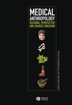 Medical Anthropology: Regional Perspectives and Shared Concerns