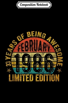 Composition Notebook: February 1986 Limited Edition 33rd Birthday Gifts  Journal/Notebook Blank Lined Ruled 6x9 100 Pages