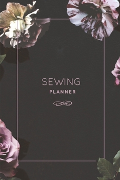 Sewing Planner: Sewing Journal To Plan & Keep Track Of Projects Notebook