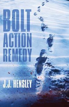 Bolt Action Remedy - Book #1 of the Trevor Galloway