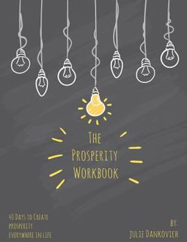 Paperback The Prosperity Workbook: 40 Days to Create Prosperity Everywhere in Life Book