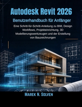 Paperback Autodesk Revit 2026 Benutzerhandbuch für Anfänger [German] Book
