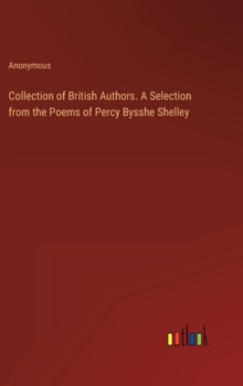 Hardcover Collection of British Authors. A Selection from the Poems of Percy Bysshe Shelley Book